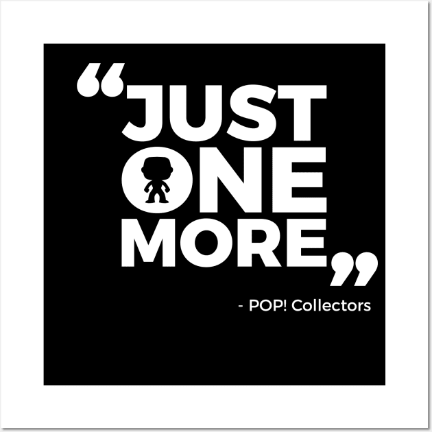 Just One More - Quote Wall Art by Astroman_Joe